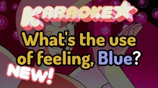 Whats the Use of Feeling Blue  Steven Universe Karaoke IMPROVED [upl. by Suhail]