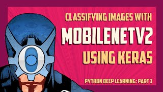 Classifying images with MobileNetV2 using Keras and Python Part 3 [upl. by Uhthna]