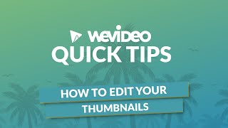 WeVideo Quick Tips  How to choose a thumbnail [upl. by Naeroled]